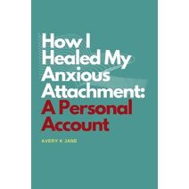 How I Healed My Anxious Attachment