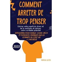 Comment arrêter de trop penser