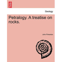 Petralogy. A treatise on rocks.