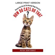 How Do Cats Do That? Large Print Version