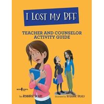 I Lost My Bff - Teacher and Counselor Activity Guide