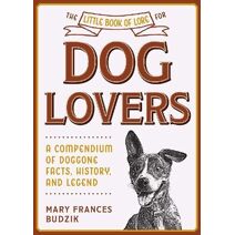 Little Book of Lore for Dog Lovers (Little Books of Lore)