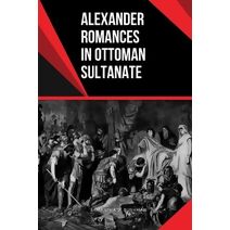 Alexander Romances in Ottoman Sultanate