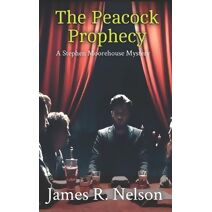 Peacock Prophecy (Stephen Moorehouse Mystery)