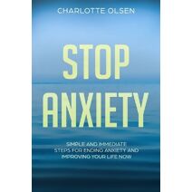 Stop Anxiety (Anxiety Solution Series: How to Stop Anxiety)