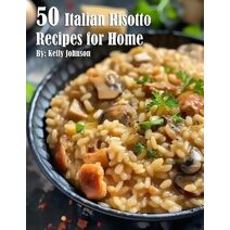 50 Italian Risotto Recipes for Home