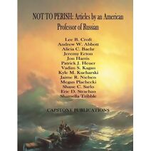 NOT TO PERISH: Articles by an American Professor of Russian