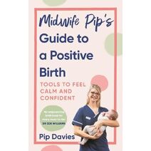 Midwife Pip’s Guide to a Positive Birth