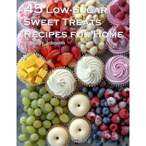 45 Low-Sugar Sweet Treats Recipes for Home