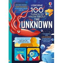 100 Things to Know About the Unknown (100 THINGS TO KNOW ABOUT)