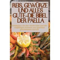Reis, Gew�rze Und Alles Gute - Die Bibel Der Paella