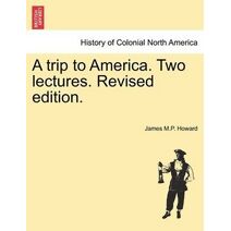 Trip to America. Two Lectures. Revised Edition.