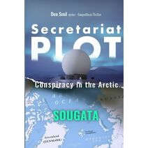 Secretariat Plot (Den Smil Series - Geopolitical Thriller)