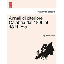 Annali di citeriore Calabria dal 1806 al 1811, etc.