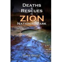 Deaths and Rescues in Zion National Park (Deaths and Rescues in Zion National Park)