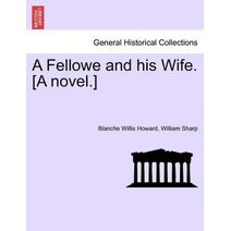 Fellowe and His Wife. [A Novel.]