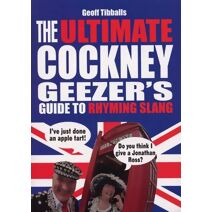 Ultimate Cockney Geezer's Guide to Rhyming Slang