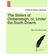 Sisters of Ombersleigh, Or, Under the South Downs.