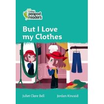 But I Love my Clothes (Collins Peapod Readers)