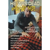 He Was Dead When I Got There! (Raconteur Press Anthologies)