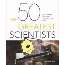 50 Greatest Scientists (50 Greatest)