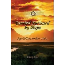 Carried Forward By Hope (# 6 in the Bregdan Chronicles Historical Fiction Romance Series) (Bregdan Chronicles)