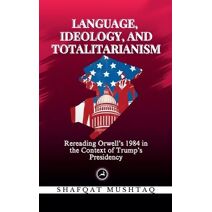 Language, Ideology, and Totalitarianism