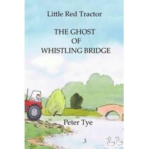Little Red Tractor - The Ghost of Whistling Bridge (Little Red Tractor Stories)