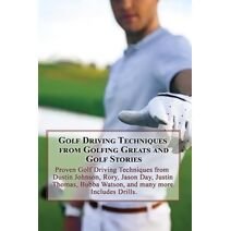 Golf Driving Techniques from Golfing Greats and Stories