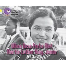 When Rosa Parks met Martin Luther King Junior (Collins Big Cat Progress)
