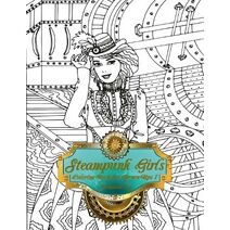 Steampunk Girls Coloring Book for Grown-Ups 1 (Steampunk Girls)