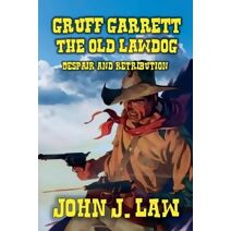 Gruff Garrett - The Old Lawdog - Despair and Retribution (Gruff Garrett)