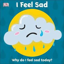 First Emotions: I Feel Sad (First Emotions)