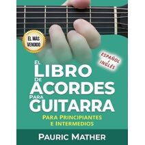 Libro De Acordes Para Guitarra (�Hacemos Que la Guitarra Sea F�cil, Para Aprender y Tocar!)