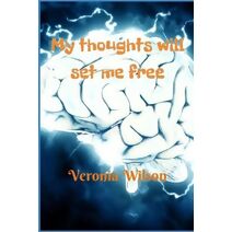 My thoughts will set me free