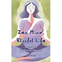 Zen Mind, Blissful Life