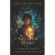 Secret Diary of Samuel Pepys, aged ten & three quarters