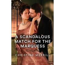 Scandalous Match For The Marquess Mills & Boon Historical (Mills & Boon Historical)