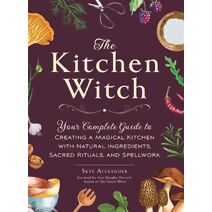 Kitchen Witch (House Witchcraft, Magic, & Spells Series)