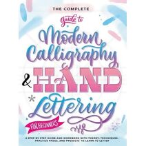 Complete Guide to Modern Calligraphy & Hand Lettering for Beginners