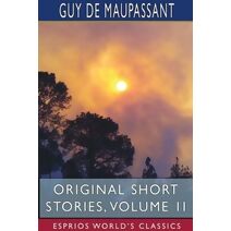 Original Short Stories, Volume II (Esprios Classics)