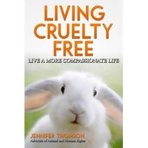 Living Cruelty Free - Live a more compassionate life