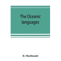 Oceanic languages, their grammatical structure, vocabulary, and origin