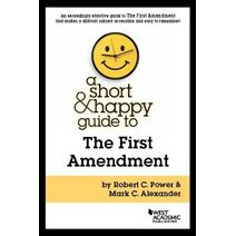 Short & Happy Guide to the First Amendment