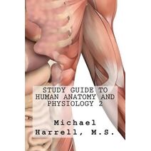 Study Guide to Human Anatomy and Physiology 2