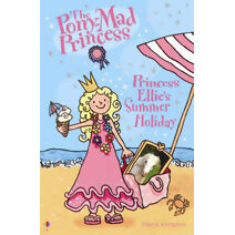 Princess Ellie's Summer Holiday (Pony-mad Princess)