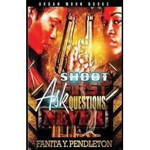 Shoot First Ask Questions Never (Shoot First Ask Questions Never)
