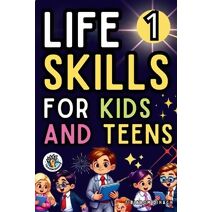 Life skills For kids and teens (Life Skills for Kids and Teens)