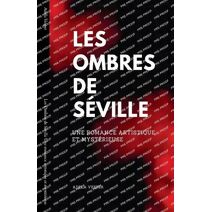 Les Ombres de S�ville Une romance artistique et myst�rieuse