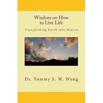 Wisdom on How to Live Life (Wisdom on How to Live Life Book)